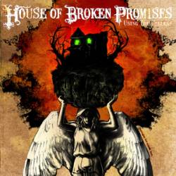 House Of Broken Promises : Using the Useless